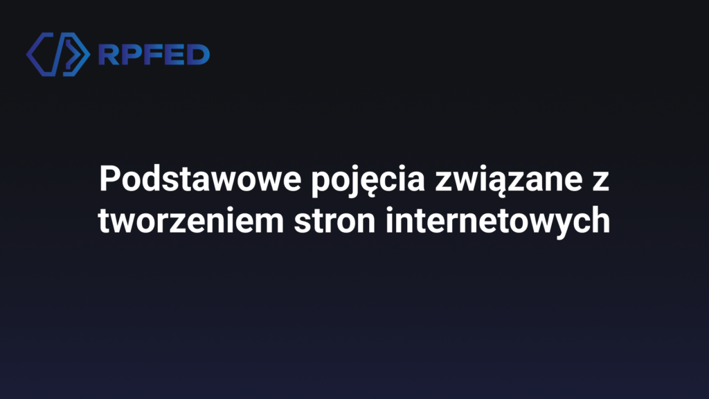 Gradientowe tło w kolorach marki, w górnym lewym rogu logo RPFED, pośrodku biały tekst "Podstawowe pojęcia związane z tworzeniem stron internetowych"